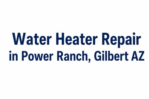 Water Heater Repair in Power Ranch Gilbert AZ  No Hot Water Troubleshooting