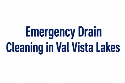 Emergency Drain Cleaning in Val Vista Lakes  What to Do When Multiple Drains Back Up