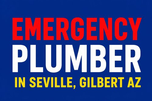 Emergency Plumber in Seville, Gilbert AZ – What to Do When a Main Water Line Breaks